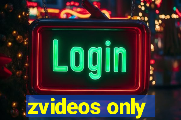 zvideos only